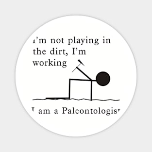 Not Playing, Working - Paleontologist Magnet